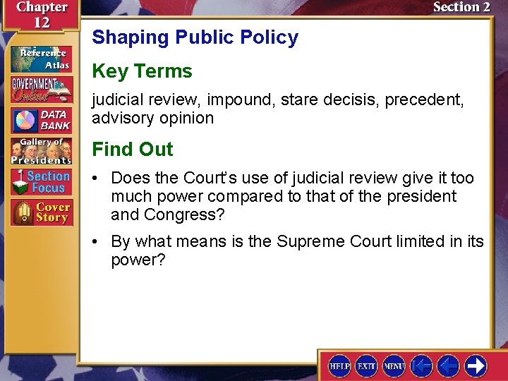 Shaping Public Policy Key Terms judicial review, impound, stare decisis, precedent, advisory opinion Find