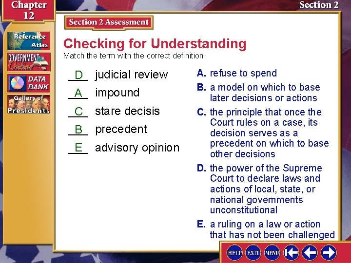 Checking for Understanding Match the term with the correct definition. ___ D judicial review