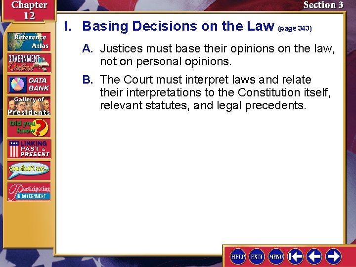 I. Basing Decisions on the Law (page 343) A. Justices must base their opinions