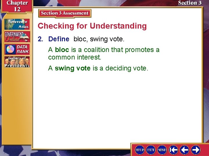 Checking for Understanding 2. Define bloc, swing vote. A bloc is a coalition that