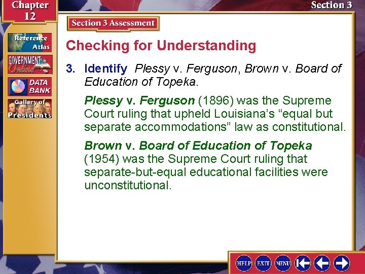 Checking for Understanding 3. Identify Plessy v. Ferguson, Brown v. Board of Education of