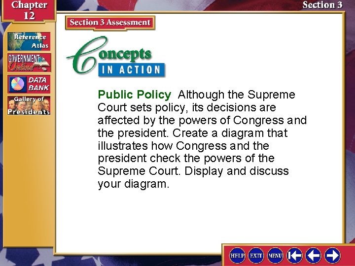 Public Policy Although the Supreme Court sets policy, its decisions are affected by the