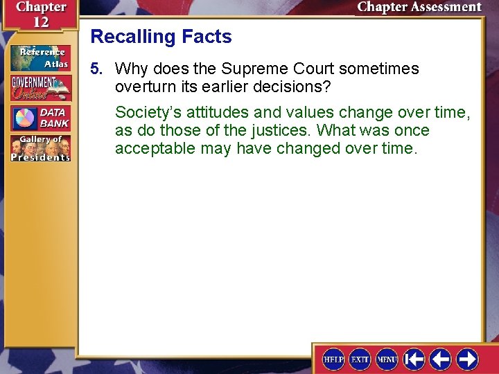 Recalling Facts 5. Why does the Supreme Court sometimes overturn its earlier decisions? Society’s