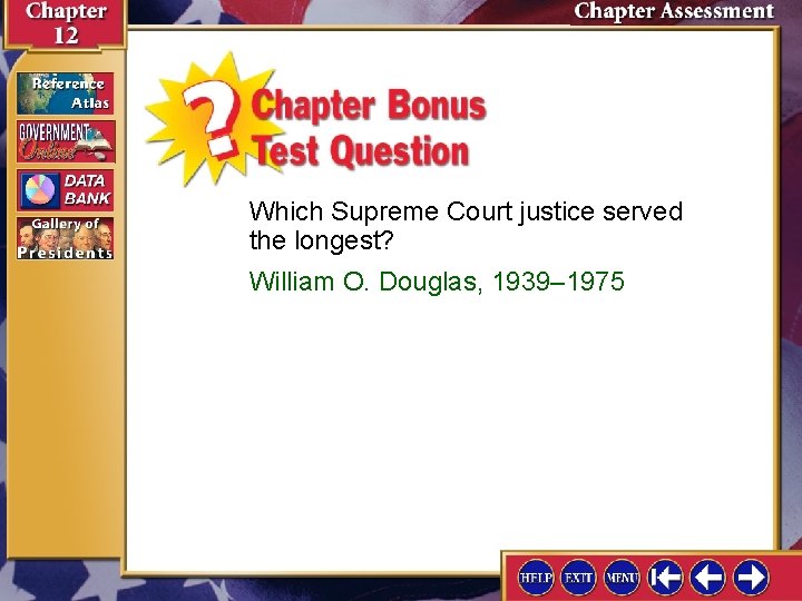 Which Supreme Court justice served the longest? William O. Douglas, 1939– 1975 