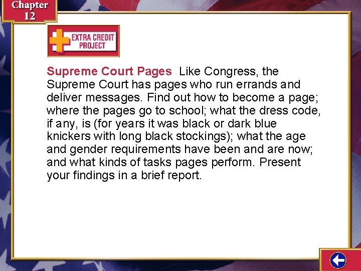Supreme Court Pages Like Congress, the Supreme Court has pages who run errands and