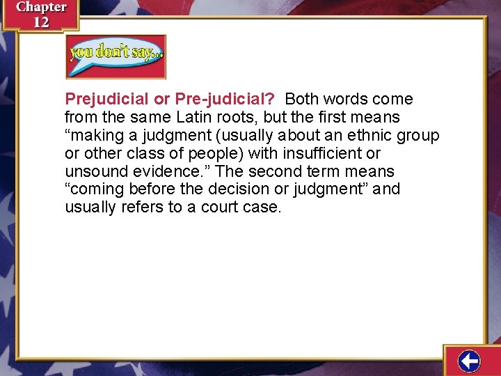 Prejudicial or Pre-judicial? Both words come from the same Latin roots, but the first