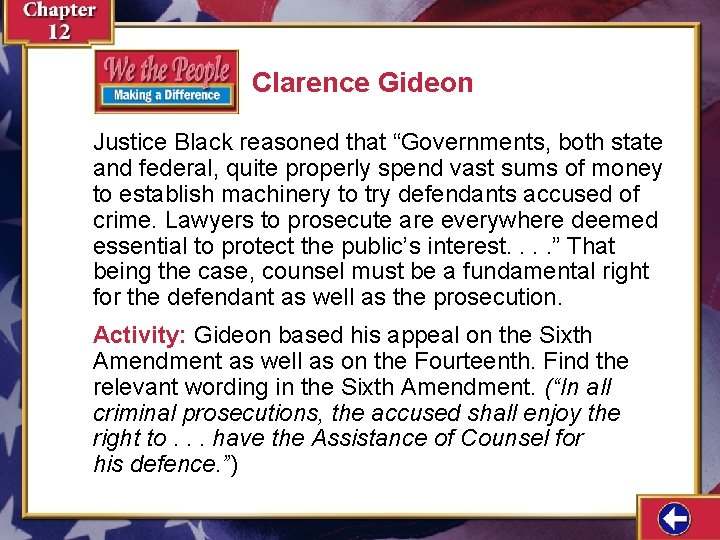 Clarence Gideon Justice Black reasoned that “Governments, both state and federal, quite properly spend