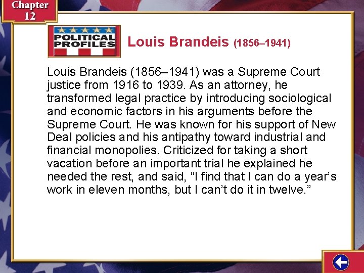 Louis Brandeis (1856– 1941) was a Supreme Court justice from 1916 to 1939. As