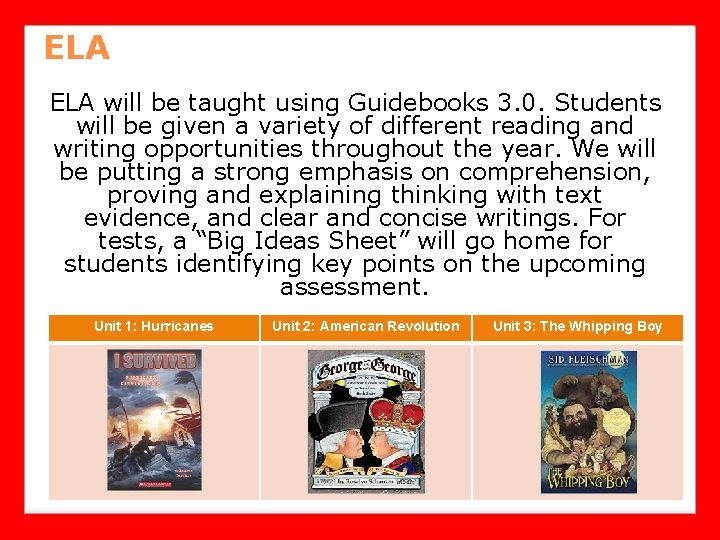 ELA will be taught using Guidebooks 3. 0. Students will be given a variety