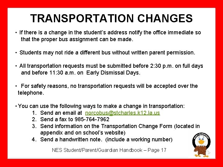 TRANSPORTATION CHANGES • If there is a change in the student’s address notify the