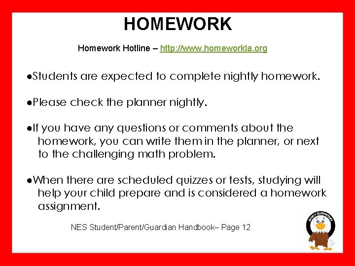 HOMEWORK Homework Hotline – http: //www. homeworkla. org ●Students are expected to complete nightly