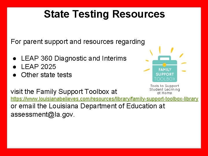 State Testing Resources For parent support and resources regarding ● LEAP 360 Diagnostic and