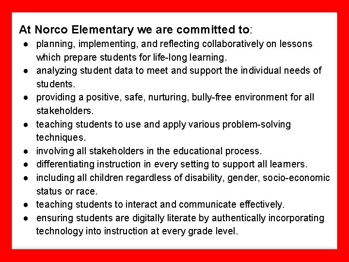 At Norco Elementary we are committed to: ● planning, implementing, and reflecting collaboratively on