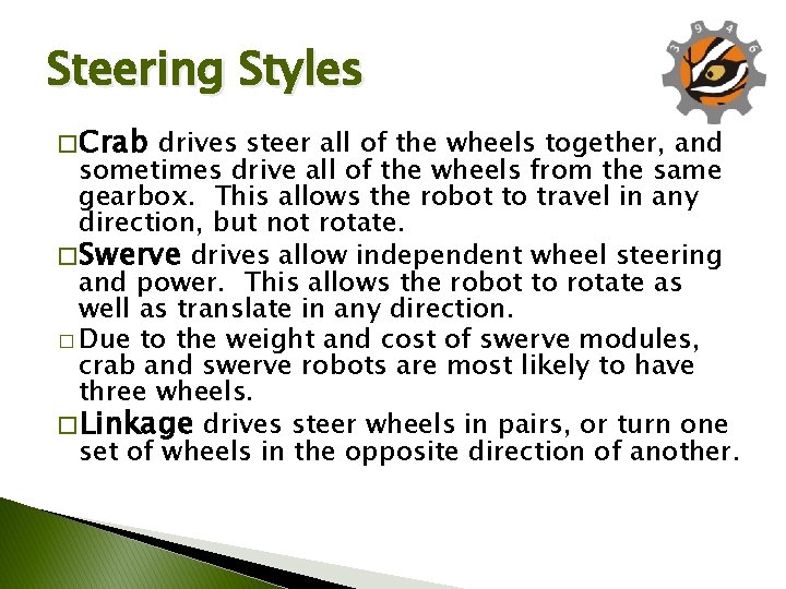 Steering Styles � Crab drives steer all of the wheels together, and sometimes drive