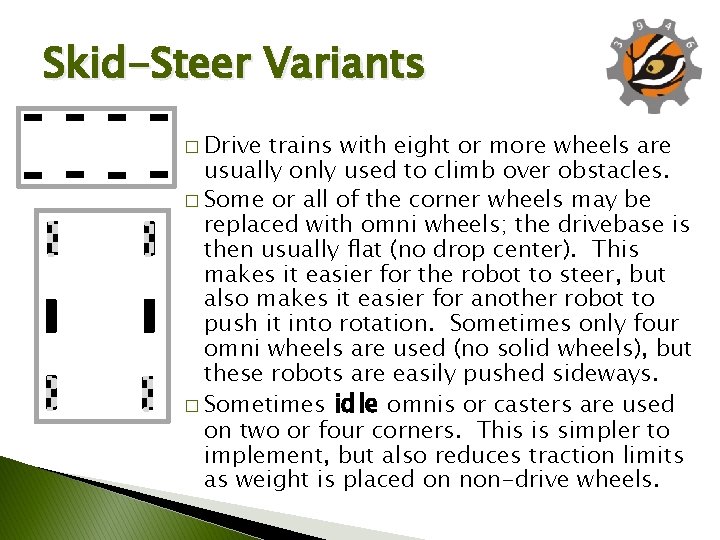 Skid-Steer Variants � Drive trains with eight or more wheels are usually only used