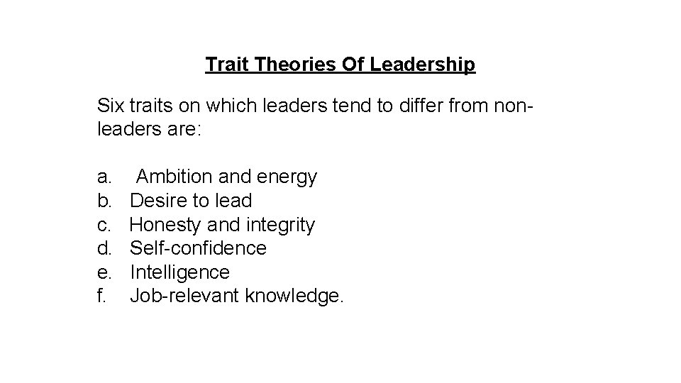 Trait Theories Of Leadership Six traits on which leaders tend to differ from nonleaders