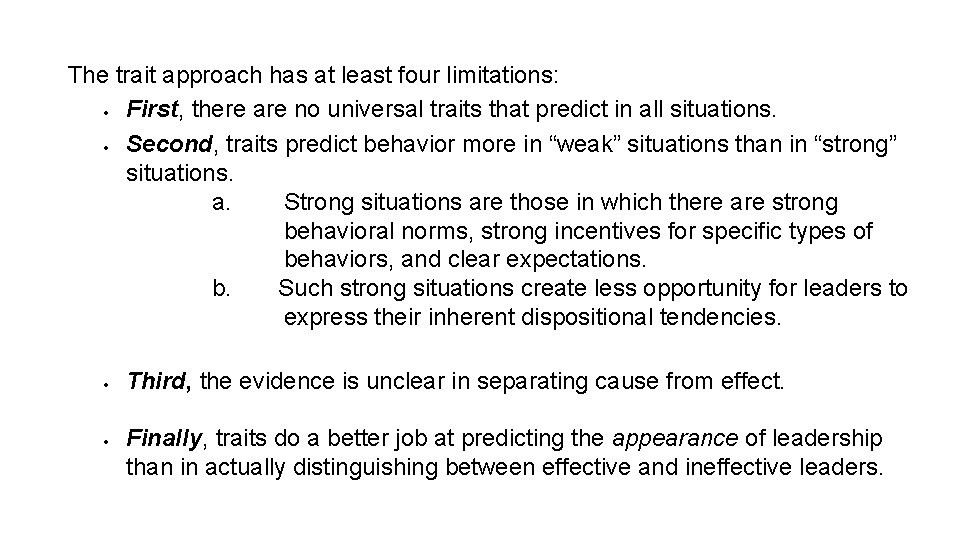 The trait approach has at least four limitations: First, there are no universal traits