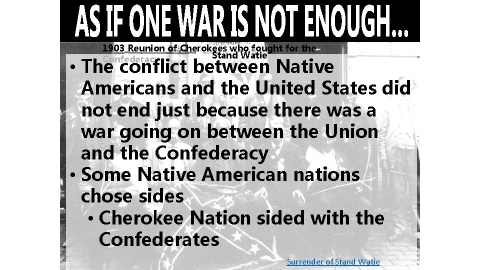 1903 Reunion of Cherokees who fought for the Stand Watie Confederacy • The conflict