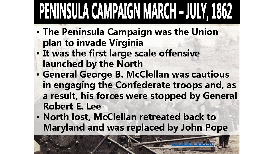  • The Peninsula Campaign was the Union plan to invade Virginia • It