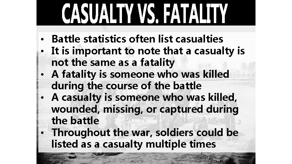  • Battle statistics often list casualties • It is important to note that