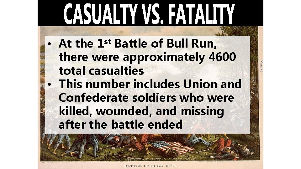  • At the 1 st Battle of Bull Run, there were approximately 4600