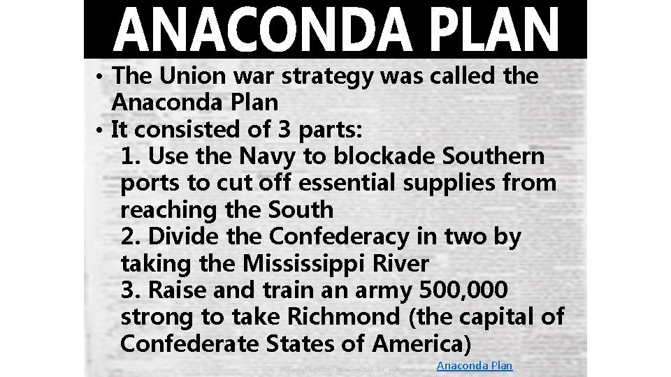  • The Union war strategy was called the Anaconda Plan • It consisted