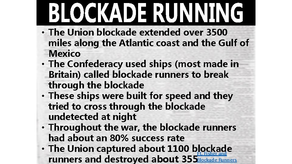  • The Union blockade extended over 3500 miles along the Atlantic coast and