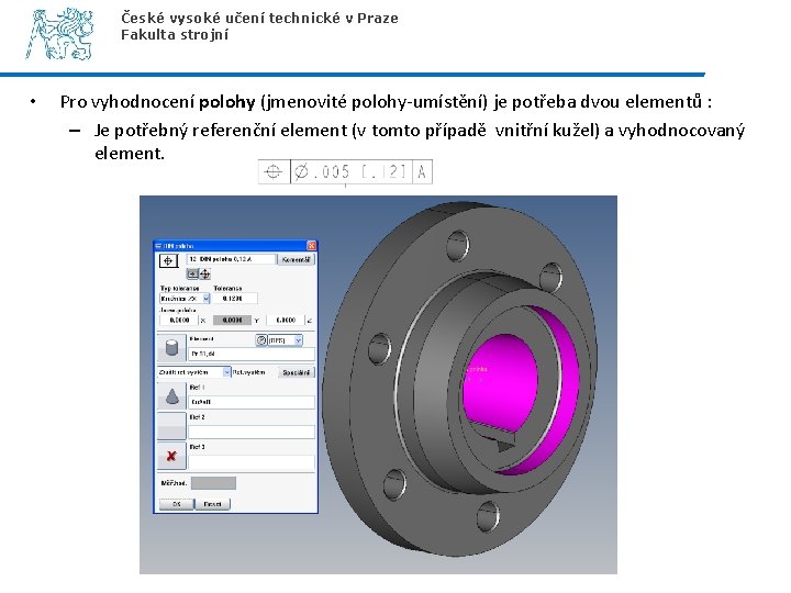 České vysoké učení technické v Praze Fakulta strojní • Pro vyhodnocení polohy (jmenovité polohy-umístění)