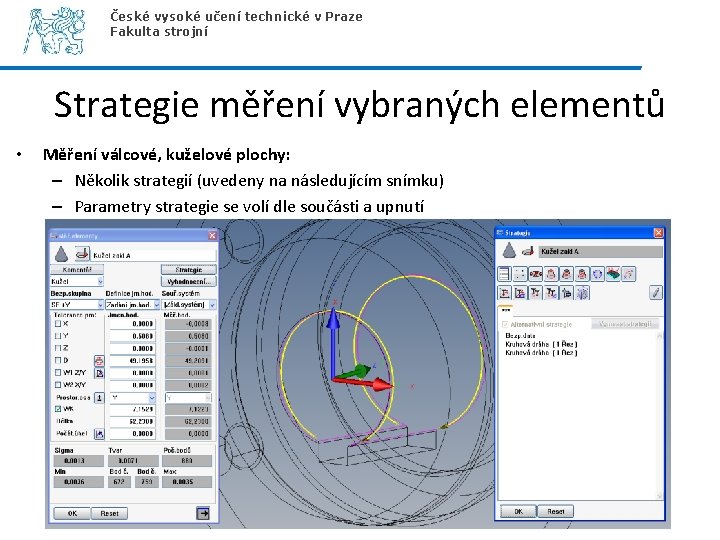 České vysoké učení technické v Praze Fakulta strojní Strategie měření vybraných elementů • Měření