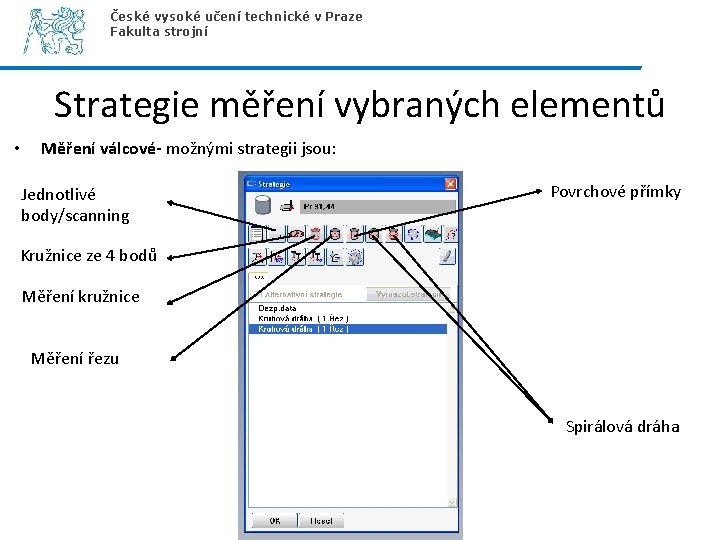 České vysoké učení technické v Praze Fakulta strojní Strategie měření vybraných elementů • Měření České vysoké učení technické v Praze Fakulta strojní Strategie měření vybraných elementů • Měření