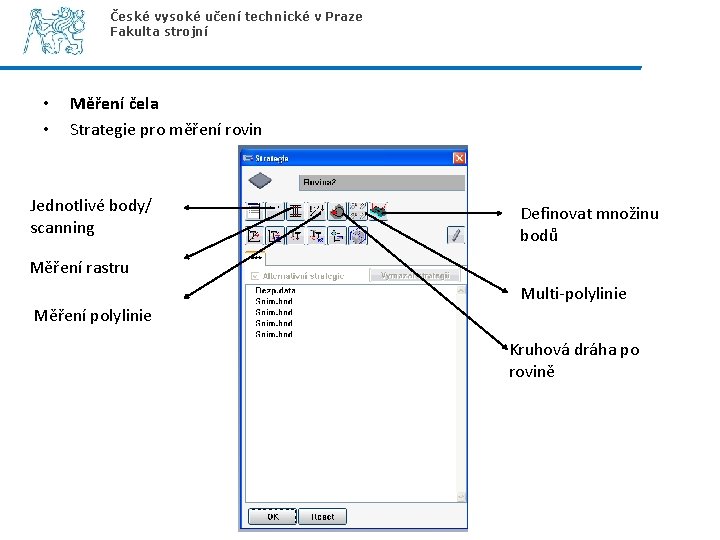 České vysoké učení technické v Praze Fakulta strojní • • Měření čela Strategie pro