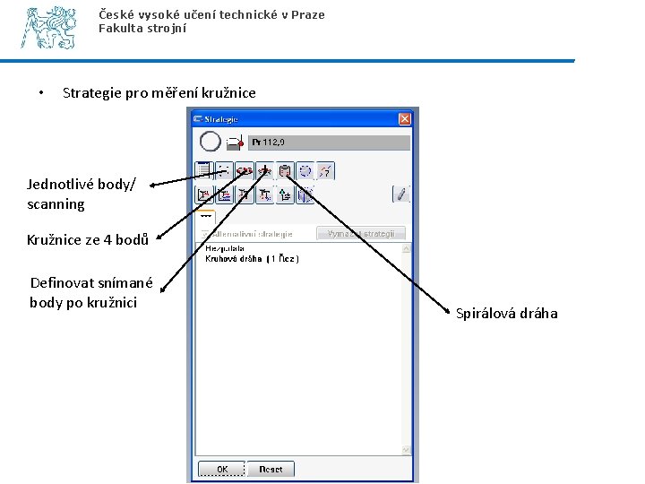 České vysoké učení technické v Praze Fakulta strojní • Strategie pro měření kružnice Jednotlivé