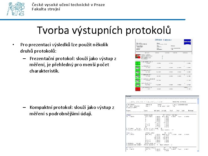 České vysoké učení technické v Praze Fakulta strojní Tvorba výstupních protokolů • Pro prezentaci