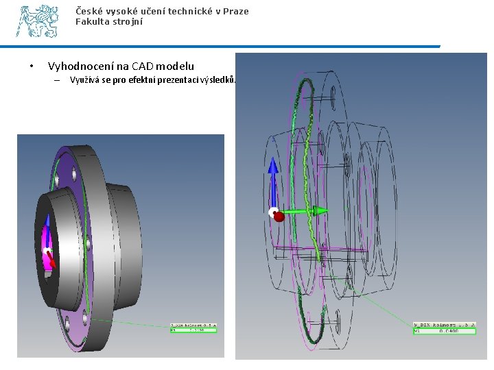 České vysoké učení technické v Praze Fakulta strojní • Vyhodnocení na CAD modelu –