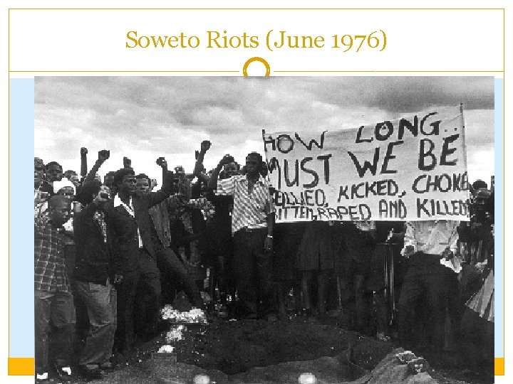 Soweto Riots (June 1976) Soweto Riots (June 1976)