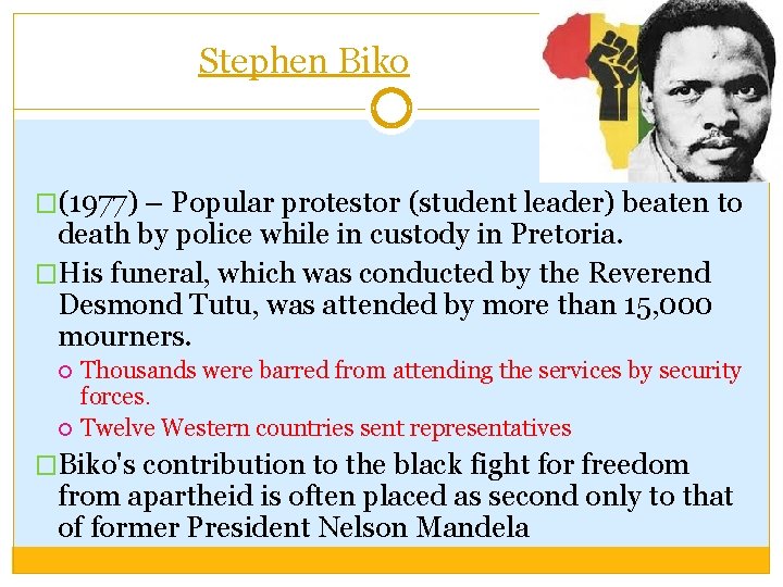  Stephen Biko �(1977) – Popular protestor (student leader) beaten to death by police