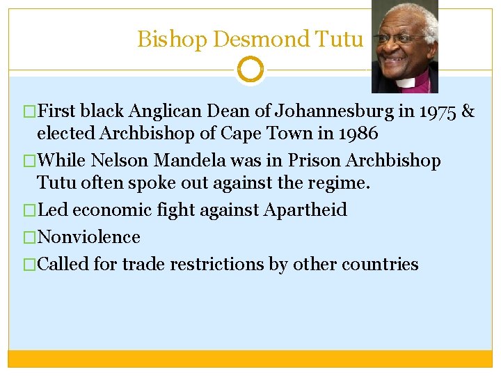 Bishop Desmond Tutu �First black Anglican Dean of Johannesburg in 1975 & elected Archbishop Bishop Desmond Tutu �First black Anglican Dean of Johannesburg in 1975 & elected Archbishop