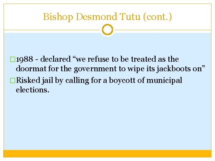 Bishop Desmond Tutu (cont. ) � 1988 - declared “we refuse to be treated Bishop Desmond Tutu (cont. ) � 1988 - declared “we refuse to be treated