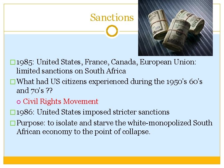 Sanctions � 1985: United States, France, Canada, European Union: limited sanctions on South Africa