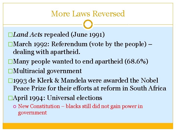 More Laws Reversed �Land Acts repealed (June 1991) �March 1992: Referendum (vote by the More Laws Reversed �Land Acts repealed (June 1991) �March 1992: Referendum (vote by the