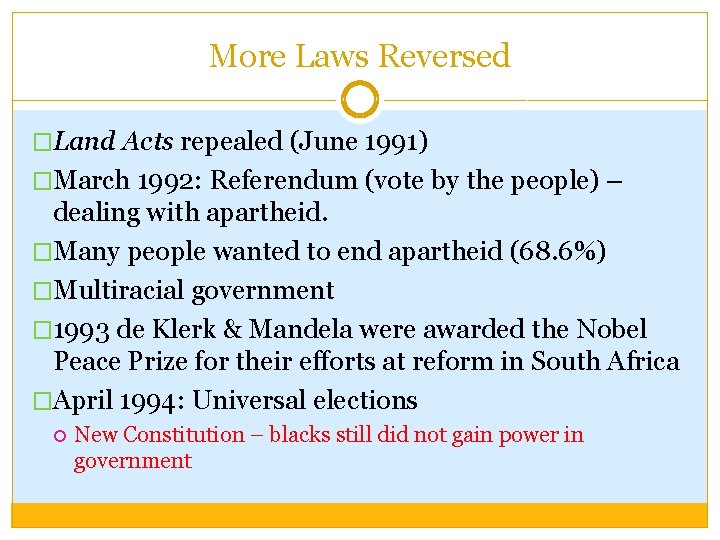 More Laws Reversed �Land Acts repealed (June 1991) �March 1992: Referendum (vote by the