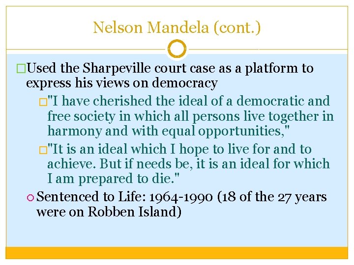 Nelson Mandela (cont. ) �Used the Sharpeville court case as a platform to express Nelson Mandela (cont. ) �Used the Sharpeville court case as a platform to express