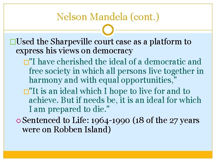 Nelson Mandela (cont. ) �Used the Sharpeville court case as a platform to express