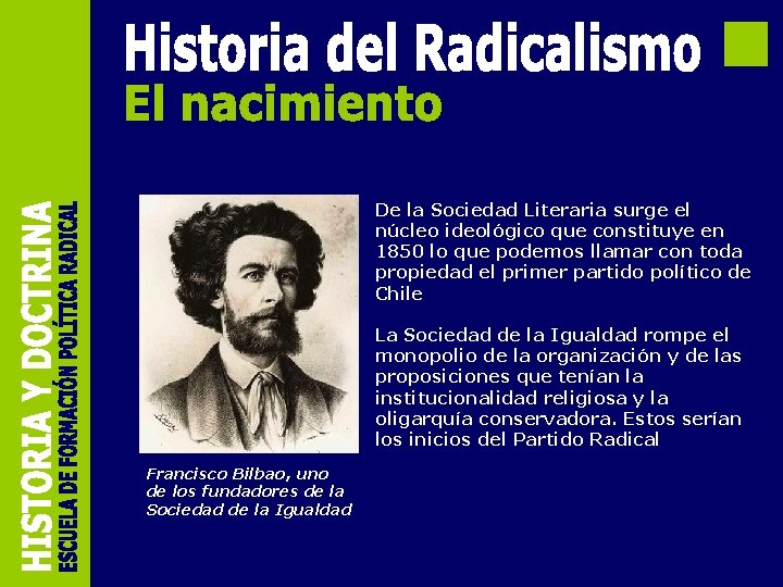 De la Sociedad Literaria surge el núcleo ideológico que constituye en 1850 lo que