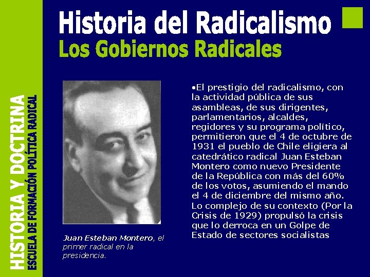 Juan Esteban Montero, el primer radical en la presidencia. • El prestigio del radicalismo,