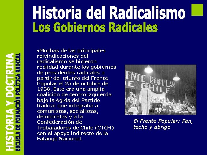  • Muchas de las principales reivindicaciones del radicalismo se hicieron realidad durante los