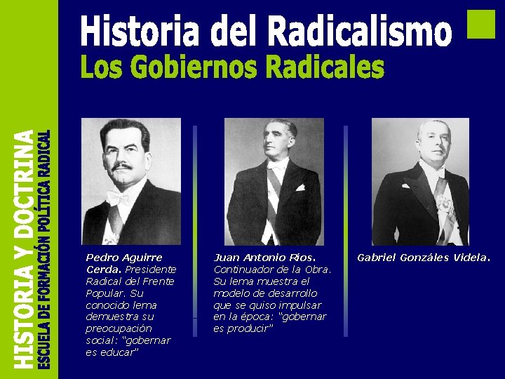 Pedro Aguirre Cerda. Presidente Radical del Frente Popular. Su conocido lema demuestra su preocupación