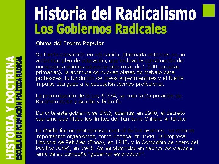 Obras del Frente Popular Su fuerte convicción en educación, plasmada entonces en un ambicioso