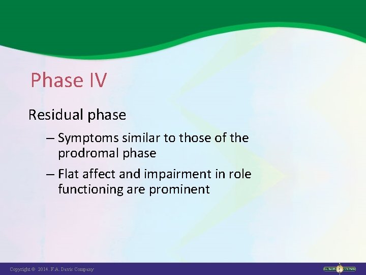 Phase IV Residual phase – Symptoms similar to those of the prodromal phase –