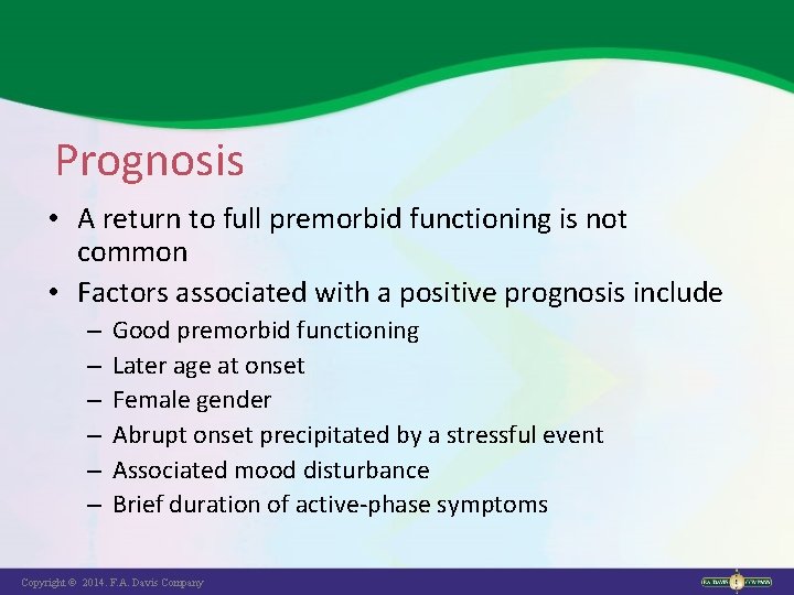 Prognosis • A return to full premorbid functioning is not common • Factors associated